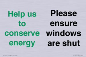 Help us to conserve energy - Please ensure windows are shut